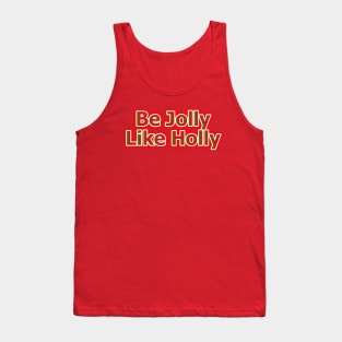 Be Jolly Like Holly Tank Top